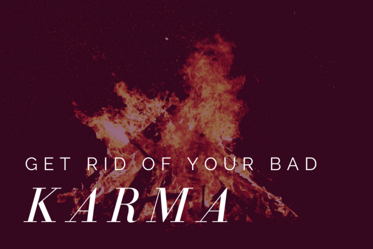 7 Steps to Get Rid Of Your Bad Karma